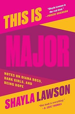 This Is Major: Notes on Diana Ross, Dark Girls, and Being Dope by Lawson, Shayla | Paperback | Social Science 2