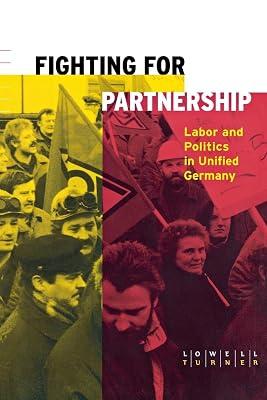 Fighting for Partnership: Labor and Politics in Unified Germany (Cornell Studies in Political Economy) by Turner, Lowell | Paperback | Political Science 2