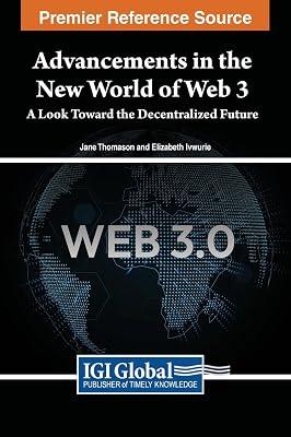 Advancements in the New World of Web 3: A Look Toward the Decentralized Future by Ivwurie, Elizabeth; Thomason, Jane | Hardcover | Internet: General Works 2