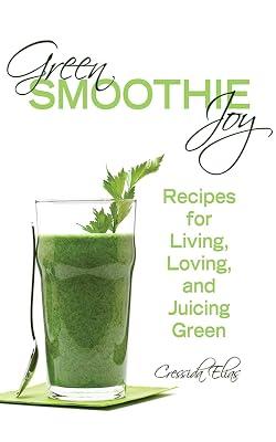 Green Smoothie Joy: Recipes for Living, Loving, and Juicing Green by Elias, Cressida | Paperback | Cooking 2