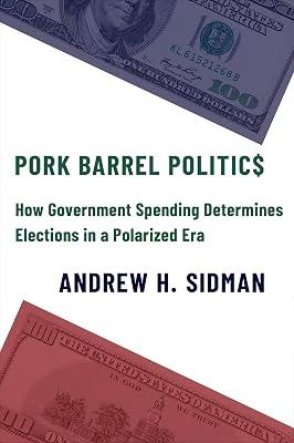 Pork Barrel Politics – How Government Spending Determines Elections in a Polarized Era by Sidman, Andrew H. | Paperback | Elections & Referenda 2