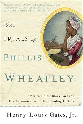 THE TRIALS OF PHILLIS WHEATLEY by Gates, Henry, Jr. | Paperback | Literary Studies: Poetry And Poets 2