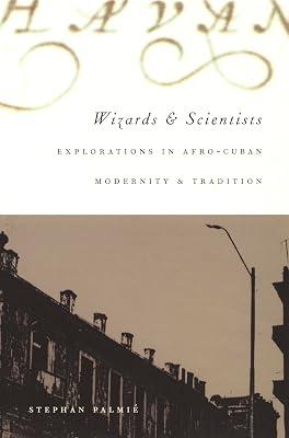 Wizards and Scientists: Explorations in Afro-Cuban Modernity and Tradition by Palmié, Stephan | Hardcover | Religion: General 2