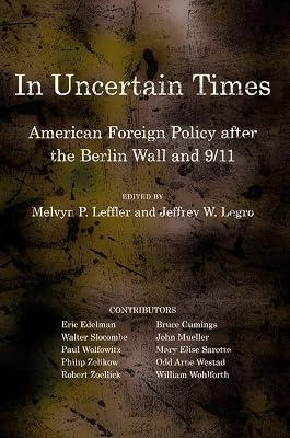 In Uncertain Times: American Foreign Policy After the Berlin Wall and 9/11 (Miller Center of Public Affairs Books) | Paperback | Political Science 2