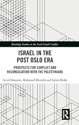 Israel in the Post Oslo Era: Prospects for Conflict and Reconciliation with the Palestinians (Routledge Studies on the Arab-Israeli Conflict) by Ghanem, As'ad; Mustafa, Mohanad; Brake, Salim | Hardcover | Regional 2