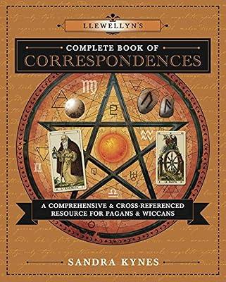 Llewellyn's Complete Book of Correspondences: A Comprehensive and Cross-Referenced Resource for Pagans and Wiccans by Kynes, Sandra | Paperback | Body 2