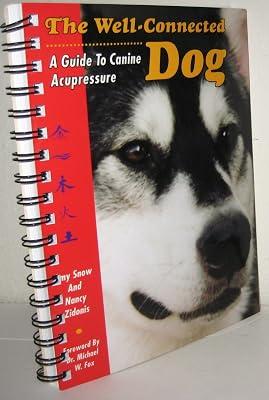 The Well Connected Dog: A Guide to Canine Acupressure by Snow, Amy | Paperback | Dogs As Pets 2