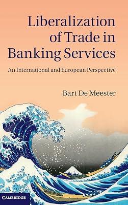 Liberalization of Trade in Banking Services: An International and European Perspective by De Meester, Bart | Hardcover | Law 2