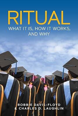 Ritual: What It Is, How It Works, and Why by Laughlin, Charles D.; Davis-Floyd, Robbie | Paperback | Social & Cultural Anthropology 2