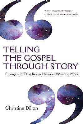Telling the Gospel Through Story: Evangelism That Keeps Hearers Wanting More by Dillon, Christine | Paperback | Religion 2