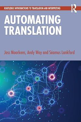 Automating Translation (Routledge Introductions to Translation and Interpreting) by Lankford, Samus; Moorkens, Joss; Way, Andy | Paperback | Language Arts & Disciplines 2