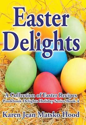 Easter Delights Cookbook (Cookbook Delights Holiday Series) by Hood, Karen Jean Matsko | Hardcover | Religion 2