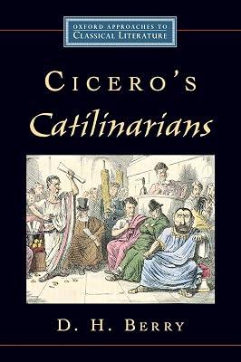 Cicero's Catilinarians (Oxford Approaches to Classical Literature) by D. H. Berry | Paperback | Classical Texts 2