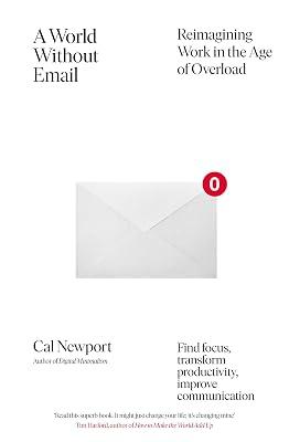 A World Without Email: Find Focus and Transform the Way You Work Forever (from the NYT bestselling productivity expert) by Newport, Cal | Paperback | Business Innovation 2