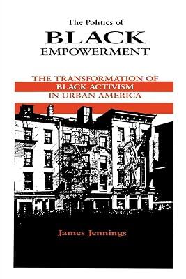 The Politics of Black Empowerment: The Transformation of Black Activism in Urban America (African American Life Series) by Jennings, James | Paperback | History Of The Americas 2
