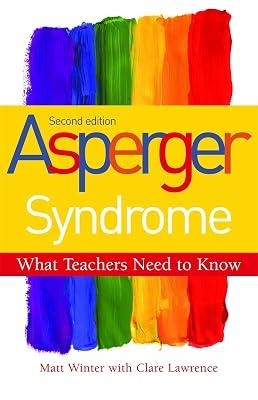 ASPERGER SYNDROME WHAT TEACHERS NEED TO KNOW by Lawrence, Clare; Winter, Matt | Paperback | Inclusive Education 2