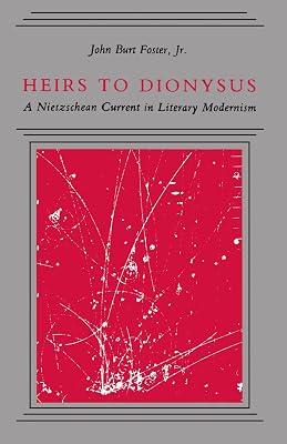 Heirs to Dionysus: A Nietzschean Current in Literary Modernism (Princeton Legacy Library) by Foster Jr., John Burt | Paperback | Literary Studies: General 2