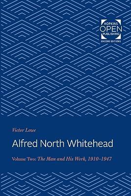 Alfred North Whitehead – The Man and His Work: 1910–1947: Volume 2 by Lowe, Victor | Paperback | Philosophy 2