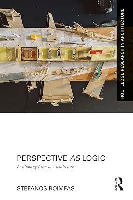Perspective As Logic: Positioning Film in Architecture (Routledge Research in Architecture) by Roimpas, Stefanos | Paperback | Architecture 2