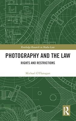 Photography and the Law: Rights and Restrictions (Routledge Research in Media Law) by O’Flanagan, Michael | Hardcover | The Arts: General Topics 2