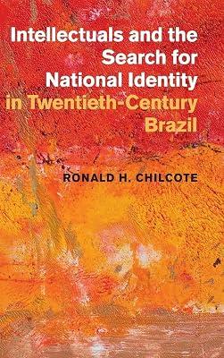 Intellectuals and the Search for National Identity in Twentieth-Century Brazil by Chilcote, Ronald H. | Hardcover | History 2