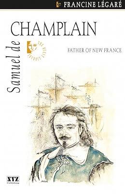 Samuel De Champlain: Father of New France: 13 (Quest Biography) by Legare, Francine | Paperback | Juvenile Nonfiction 2