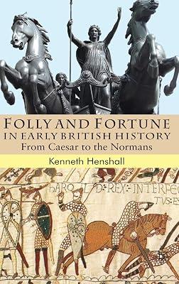 Folly and Fortune in Early British History: From Caesar to the Normans by UNKNOWN | Hardcover | British & Irish History 2