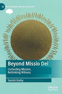 Beyond Missio Dei: Contesting Mission, Rethinking Witness (Postcolonialism and Religions) by Sarosh Koshy | Hardcover | Religion 2