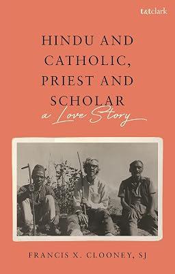 Hindu and Catholic, Priest and Scholar: A Love Story by Clooney, Francis X. | Hardcover | Religion 2