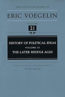 History of Political Ideas: The Later Middle Ages (3) (COLLECTED WORKS OF ERIC VOEGELIN) by Voegelin, Eric | Hardcover | Philosophy 2