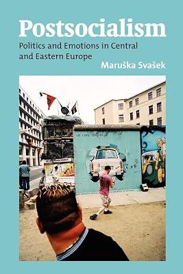 Postsocialism: Politics and Emotions in Central and Eastern Europe | Paperback | Politics & Government 2