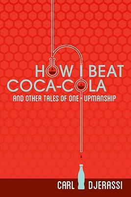 How I Beat Coca-Cola and Other Tales of One-Upmanship by Djerassi, Carl | Paperback | Modern & Contemporary Fiction (Post C 1945) 2