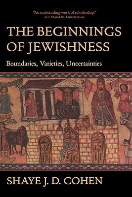 The Beginnings of Jewishness: Boundaries, Varieties, Uncertainties: 31 (Hellenistic Culture and Society) by Cohen, Shaye J. D. | Paperback | History 2