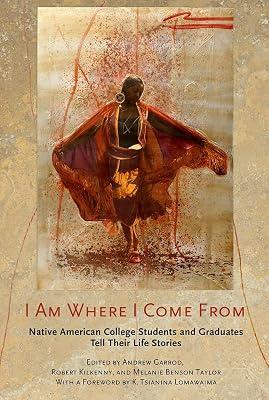 I Am Where I Come From: Native American College Students and Graduates Tell Their Life Stories | Hardcover | Indigenous Peoples 2