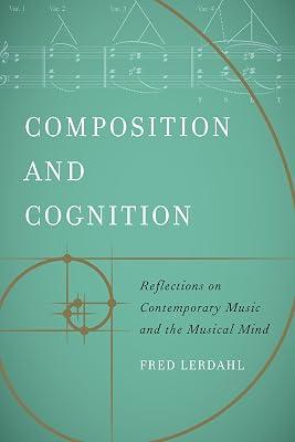 Composition and Cognition: Reflections on Contemporary Music and the Musical Mind by Lerdahl, Fred | Paperback | Individual Composers & Musicians 2