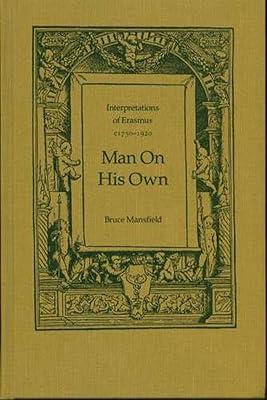 Interpretations of Erasmus: C1750-1920 : Man on His Own: 11 (Erasmus Studies) by Mansfield, Bruce | Hardcover | History 2