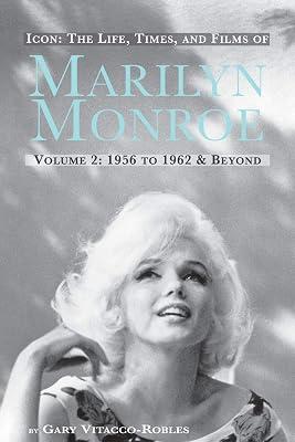 Icon: The Life, Times, and Films of Marilyn Monroe Volume 2 1956 to 1962 & Beyond by Vitacco-Robles, Gary | Paperback | Biography: General 2