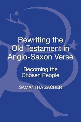 Rewriting the Old Testament in Anglo-Saxon Verse: Becoming the Chosen People by Zacher, Samantha | Hardcover | Literary Criticism 2