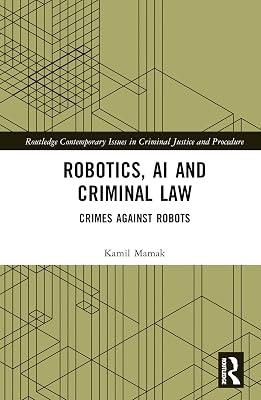 Robotics, AI and Criminal Law: Crimes Against Robots (Routledge Contemporary Issues in Criminal Justice and Procedure) by Mamak, Kamil | Hardcover | Philosophy 2