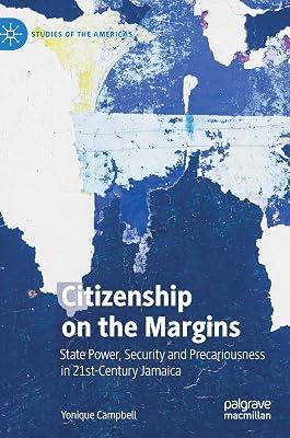 Citizenship on the Margins: State Power, Security and Precariousness in 21st-Century Jamaica (Studies of the Americas) by Yonique Campbell | Hardcover | Politics & Government 2