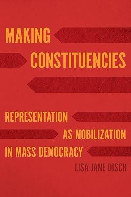 Making Constituencies: Representation as Mobilization in Mass Democracy by Disch, Lisa Jane | Paperback | Political Science 2