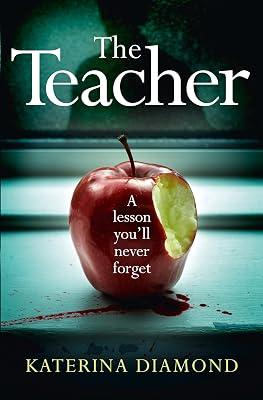 The Teacher: A totally addictive and gripping psychological thriller – NOT for the faint-hearted! by Diamond, Katerina | Paperback | Crime & Mystery 2