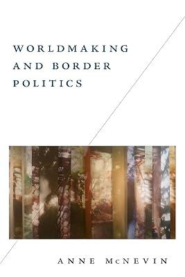 Worldmaking and Border Politics by Mcnevin, Anne | Hardcover | Social Science 2