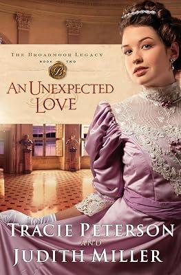 An Unexpected Love: 2 (The Broadmoor Legacy) by Peterson, Tracie; Miller, Judith | Paperback | Fiction 2