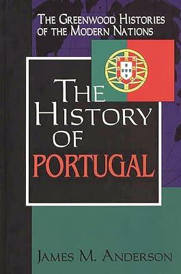 The History of Portugal (Greenwood Histories of the Modern Nations) by Anderson, James Maxwell | Hardcover | History 2