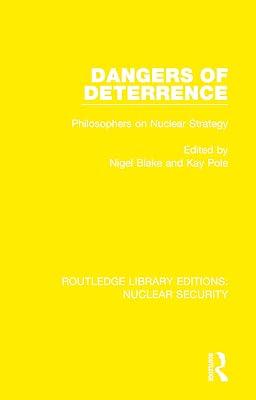 Dangers of Deterrence: Philosophers on Nuclear Strategy: 17 (Routledge Library Editions: Nuclear Security) | Hardcover | Philosophy 2