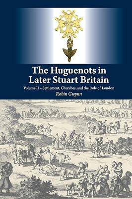 The Huguenots in Later Stuart Britain, Vol. 2, 2 by Gwynn, Robin | Hardcover | History 2