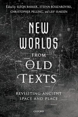 New Worlds from Old Texts: Revisiting Ancient Space and Place | Hardcover | History 2