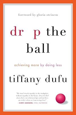 Drop the Ball: Achieving More by Doing Less by Dufu, Tiffany | Hardcover | Business & Economics 2