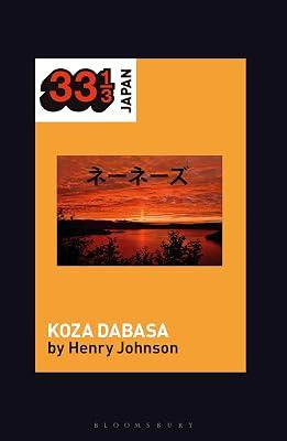 Nenes' Koza Dabasa: Okinawa in the World Music Market (33 1/3 Japan) by Johnson, Professor Henry | Paperback | Individual Composers & Musicians 2